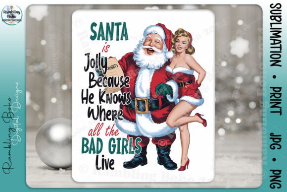 Santa is Jolly All the Bad Girls Live: A Strategic Asset for Modern Print-on-Demand Creators